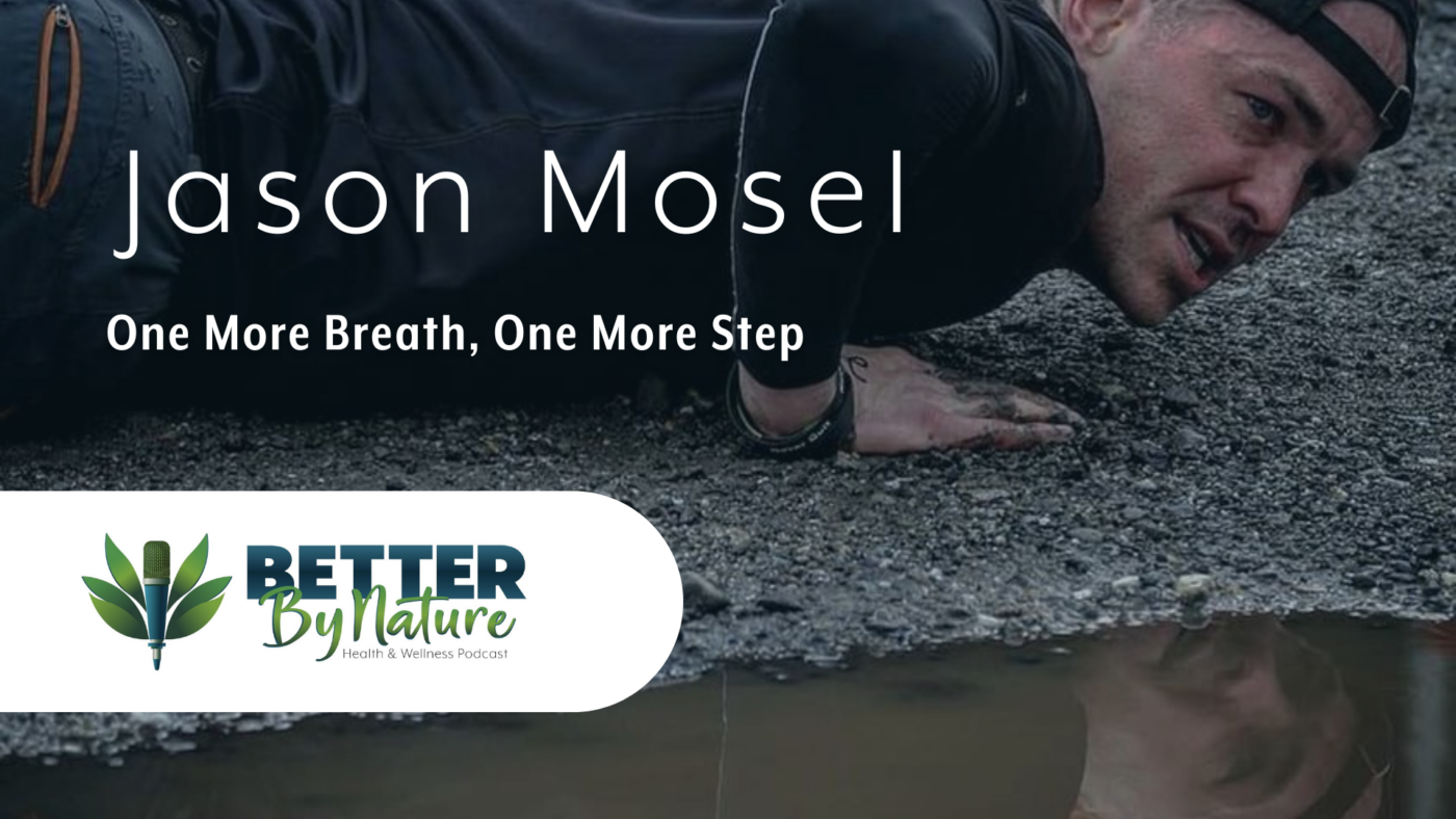 Better By Nature Podcast - Jason Mosel